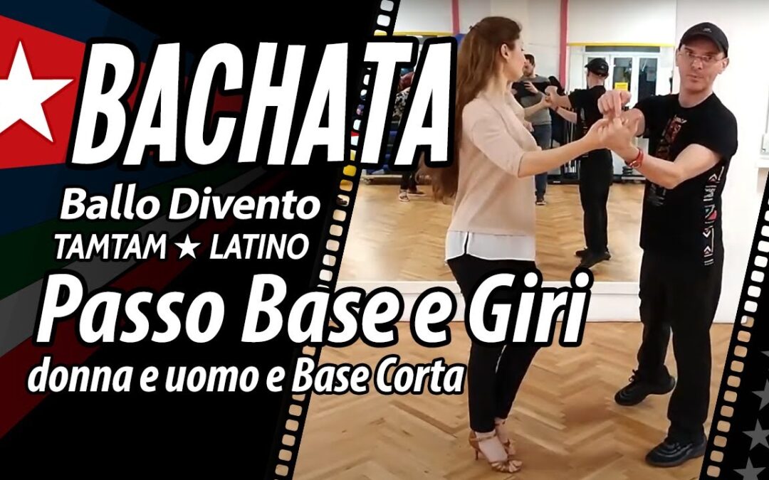 BACHATA Video: Passo base, base corta, giri donna e uomo.