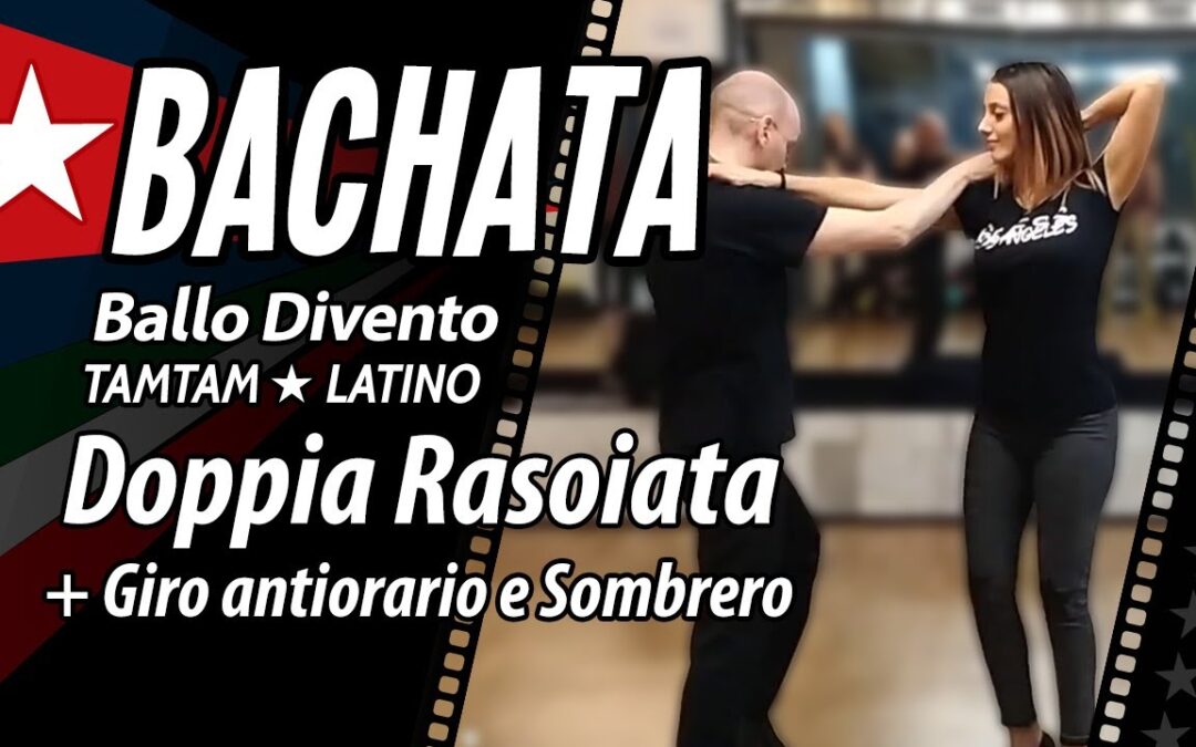 BACHATA, Video: Doppia Rasoiata e sviluppi.