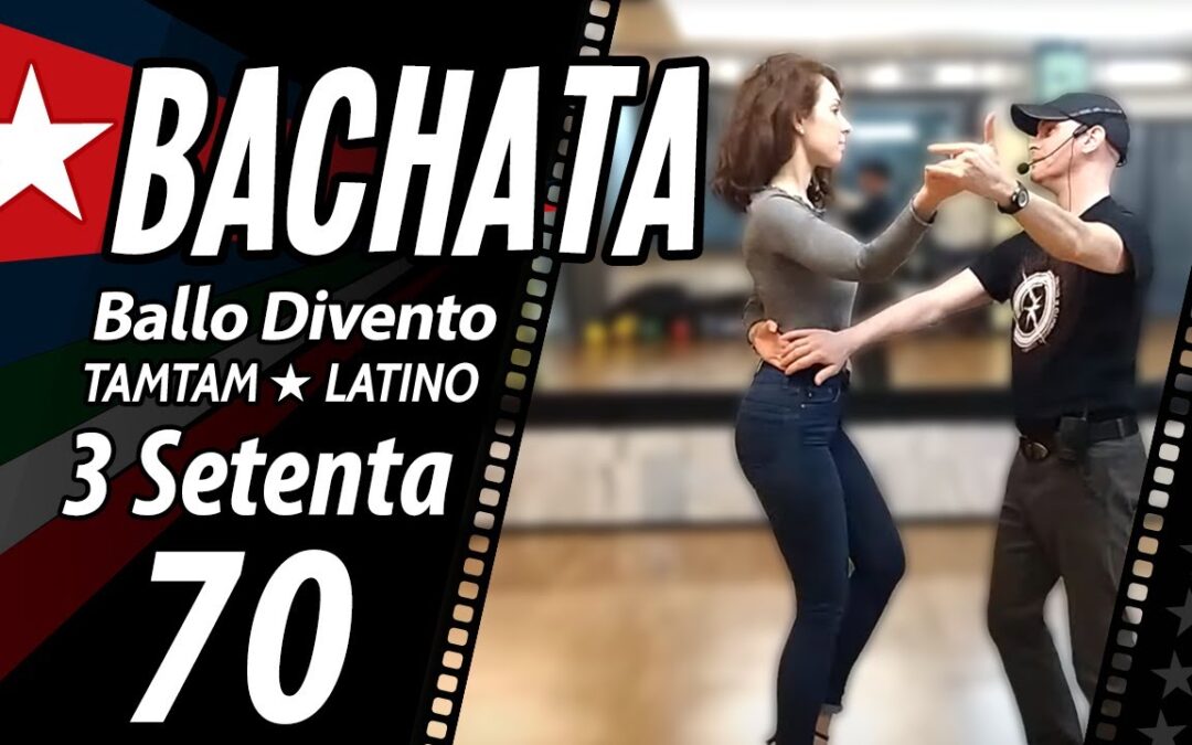 BACHATA Video: Setenta (Settanta, 70) e varianti.