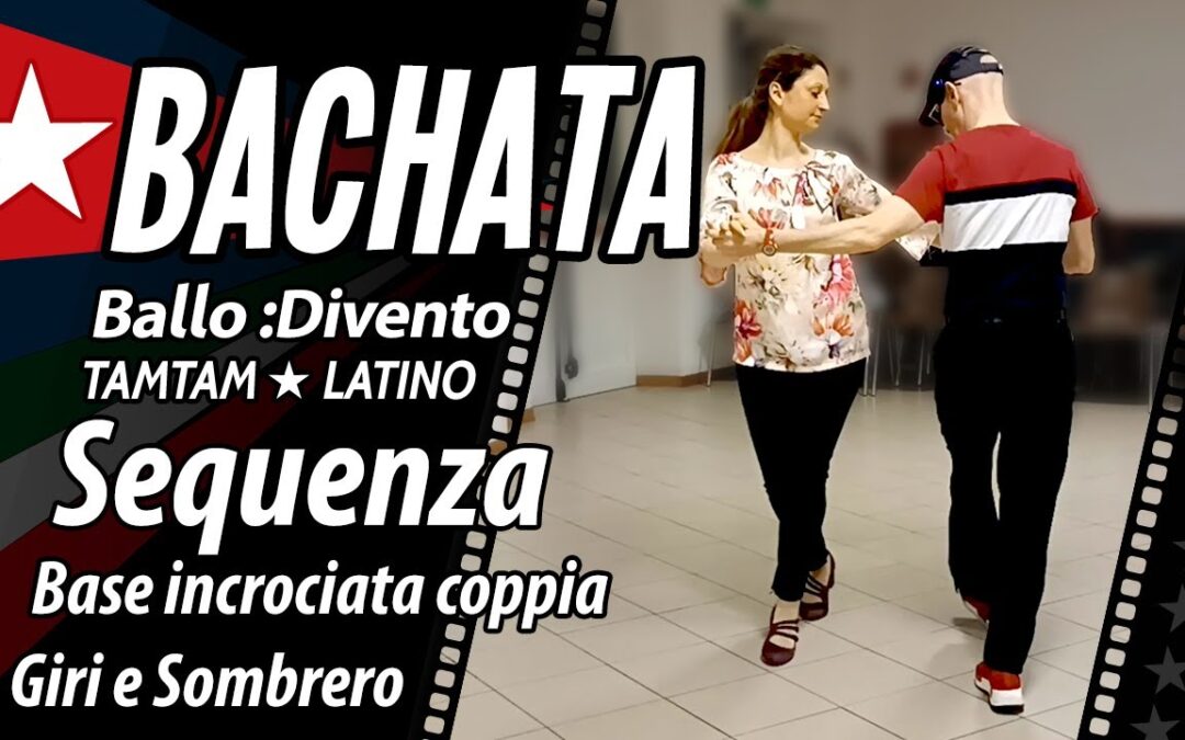BACHATA, Video: Sequenza con Base incrociata coppia, Giri e Sombrero.